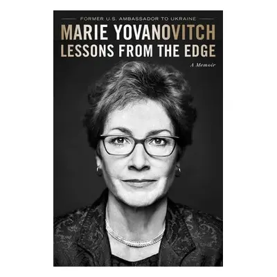 Lessons From The Edge - Yovanovitch, Marie