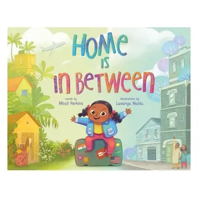 Home Is in Between - Perkins, Mitali