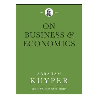 Business a Economics - Kuyper, Abraham