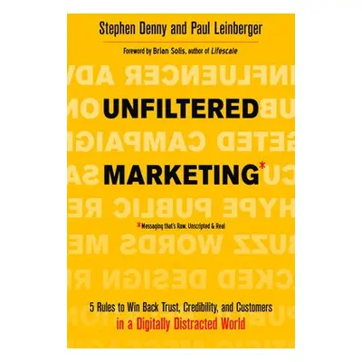 Unfiltered Marketing - Denny, Stephen (Stephen Denny) a Leinberger, Paul (Paul Leinberger)