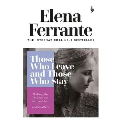 Those Who Leave and Those Who Stay - Ferrante, Elena