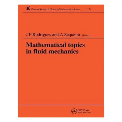 Mathematical Topics in Fluid Mechanics - Rodrigues, Jose Francisco (Universidade De Lisboa, Lisb