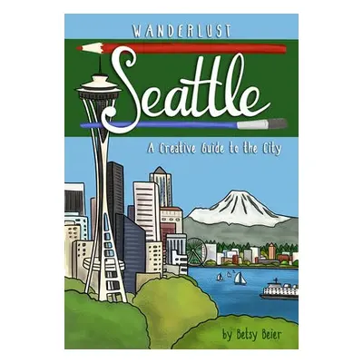 Wanderlust Seattle - Beier, Betsy