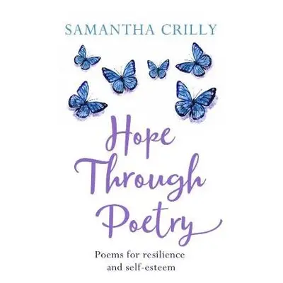 Hope Through Poetry - Crilly, Samantha