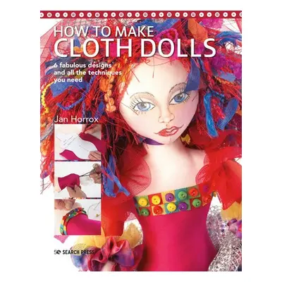 How to Make Cloth Dolls - Horrox, Jan