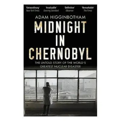 Midnight in Chernobyl - Higginbotham, Adam