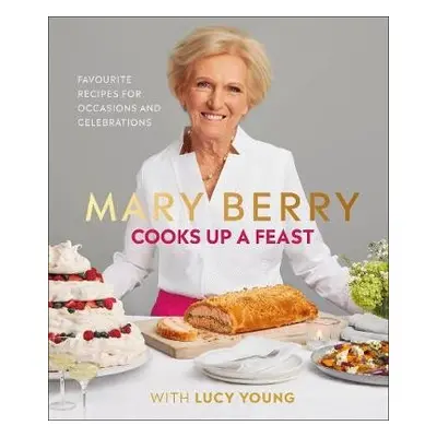 Mary Berry Cooks Up A Feast - Berry, Mary a Young, Lucy