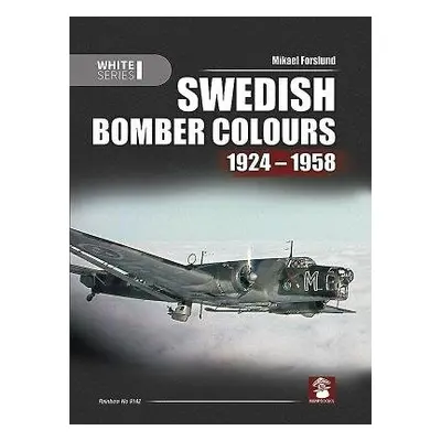 Swedish Bomber Colours 1924-1958 - Forslund, Mikael