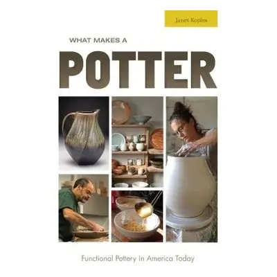 What Makes a Potter - Koplos, Janet