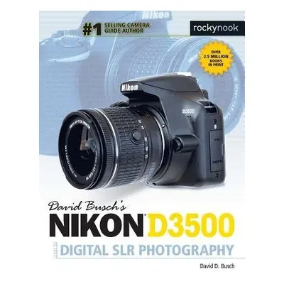 David Busch's Nikon D3500 Guide to Digital SLR Photography - Busch, David D.