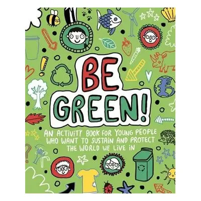 Be Green! Mindful Kids Global Citizen - Archer, Mandy (Freelance Editorial Development)