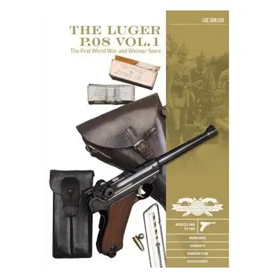 Luger P.08 Vol. 1 - Guillou, Luc a Machtelinckx, Georges