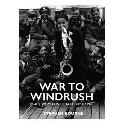 War to Windrush - Bourne, Stephen