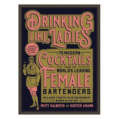 Drinking Like Ladies - Kalkofen, Misty a Amann, Kirsten