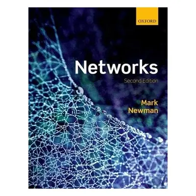 Networks - Newman, Mark (Anatol Rapoport Distinguished University Professor of Physics, Anatol R