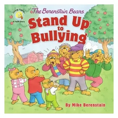 Berenstain Bears Stand Up to Bullying - Berenstain, Mike