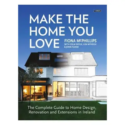 Make The Home You Love - McPhillips, Fiona