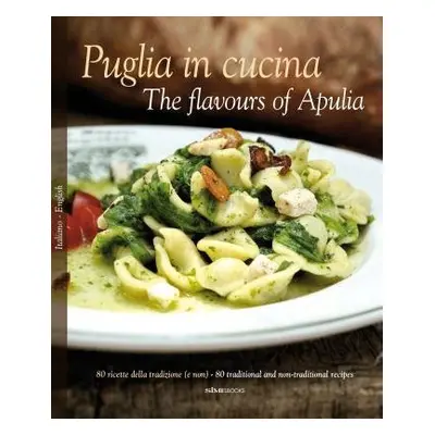 Puglia in Cucina: The Flavours of Apulia - Dello Russo, William a Zito, Pietro