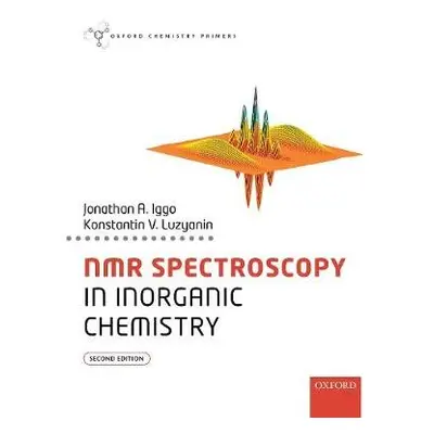 NMR Spectroscopy in Inorganic Chemistry - Iggo, Jonathan A. (Department of Chemistry, University