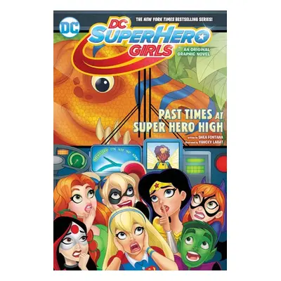 DC Super Hero Girls: Past Times at Super Hero High - Fontana, Shea