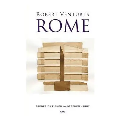 Robert Venturi's Rome - Harby, Stephen