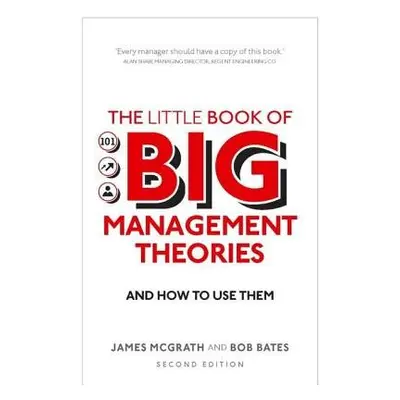 Little Book of Big Management Theories, The - McGrath, James a Bates, Bob