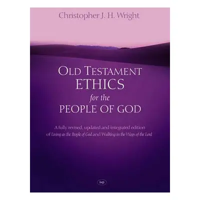 Old Testament Ethics for the People of God - Wright, Christopher J H (Author)