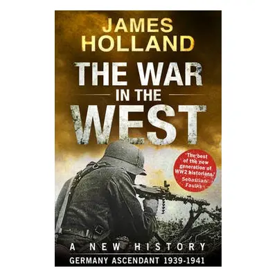 War in the West - A New History - Holland, James