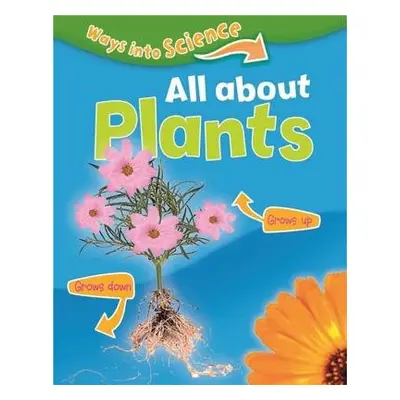 Ways Into Science: All About Plants - Riley, Peter