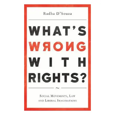 What's Wrong with Rights? - D'Souza, Radha (University of Westminster)