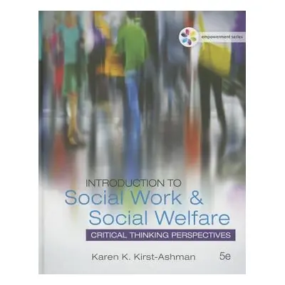 Empowerment Series: Introduction to Social Work a Social Welfare - Kirst-Ashman, Karen (Universi