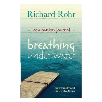 Breathing Under Water Companion Journal - Rohr, Richard