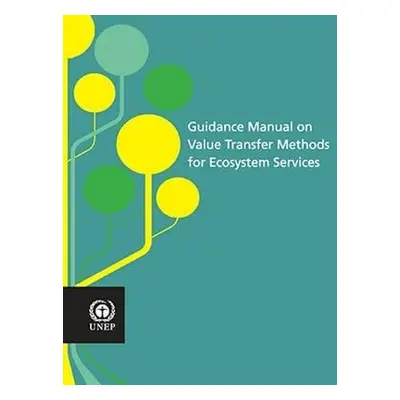 Guidance manual on value transfer methods for ecosystem services - United Nations Environment Pr