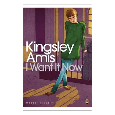 I Want It Now - Amis, Kingsley