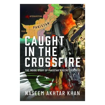 Caught in the Crossfire - Khan, Naseem Akhtar