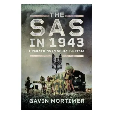 SAS in 1943 - Mortimer, Gavin