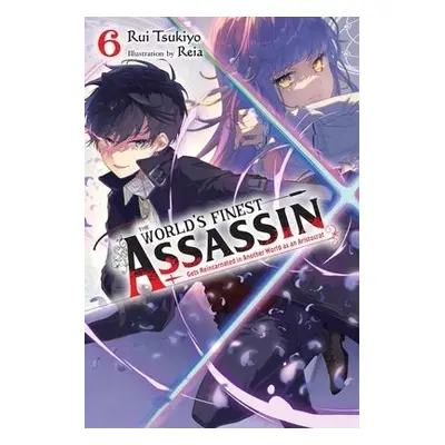 World's Finest Assassin Gets Reincarnated in Another World as an Aristocrat, Vol. 6 light novel 