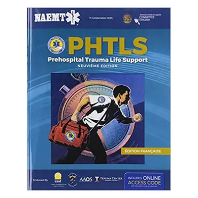 PHTLS: Soins De Reanimation Prehospitaliers, Neuvieme Edition - National Association of Emergenc