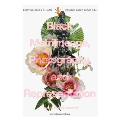 Black Matrilineage, Photography, and Representation