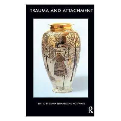 Trauma and Attachment