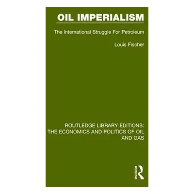 Oil Imperialism - Fischer, Louis