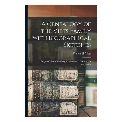 Genealogy of the Viets Family With Biographical Sketches