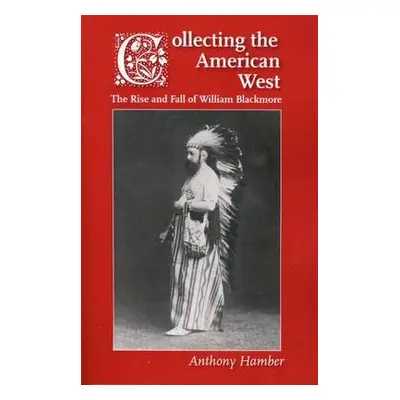 Collecting the American West - Hamber, Anthony