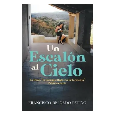 Un Escalon al Cielo - Delgado Pati?o, Francisco