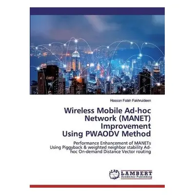 Wireless Mobile Ad-hoc Network (MANET) Improvement Using PWAODV Method - Fakhruldeen, Hassan Fal