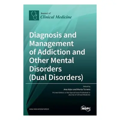 Diagnosis and Management of Addiction and Other Mental Disorders (Dual Disorders)