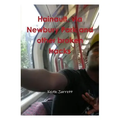 Hainault, Via Newbury Park and Other Broken Tracks - Jarrett, Keith