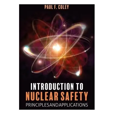 Introduction to Nuclear Safety - Coley, Paul F.