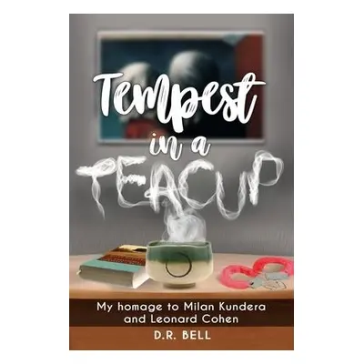 Tempest in a Teacup - Bell, D R