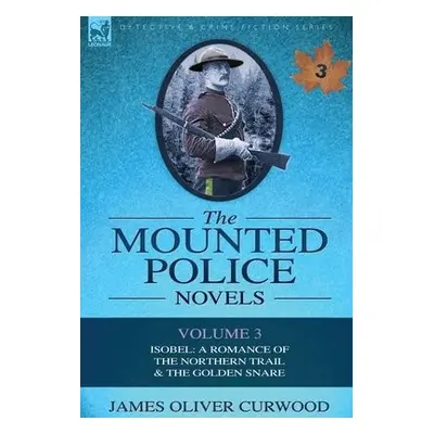 Mounted Police Novels - Curwood, James Oliver